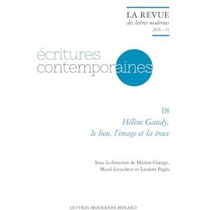 Collectif La Revue des lettres modernes: Hélène Gaudy, le lieu, l'image et la trace (2025) (2025 11, n° 18) Collectif La Revue des lettres modernes: Hélène Gaudy, le lieu, l'image et la trace (2025) (2025 11, n° 18)