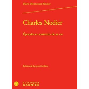 Mennessier-Nodier, Marie Charles Nodier: Episodes Et Souvenirs de Sa Vie: 27 Mennessier-Nodier, Marie Charles Nodier: Episodes Et Souvenirs de Sa Vie: 27