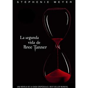 Meyer, Stephenie Twilight Saga Spanish: La segunda vida de Bree Tanner (Sin límites) Meyer, Stephenie Twilight Saga Spanish: La segunda vida de Bree Tanner (Sin límites)