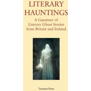 Russell, R. B. Literary Hauntings: A Gazetteer of Literary Ghost Stories from Britain and Ireland Russell, R. B. Literary Hauntings: A Gazetteer of Literary Ghost Stories from Britain and Ireland