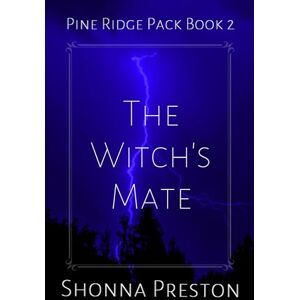 Preston, Shonna The Witch's Mate: 2 (Pine Ridge Pack) Preston, Shonna The Witch's Mate: 2 (Pine Ridge Pack)