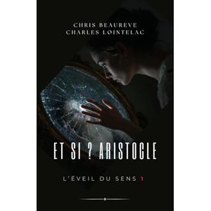 B E A U R Ê V E, C H R I S L’ÉVEIL DU SENS 1: Et si ? B E A U R Ê V E, C H R I S L’ÉVEIL DU SENS 1: Et si ?