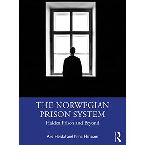 Høidal, Are The Norwegian Prison System: Halden Prison and Beyond Høidal, Are The Norwegian Prison System: Halden Prison and Beyond