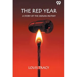 Tracy, Louis The Red YearA Story Of The Indian Mutiny (Edition1) Tracy, Louis The Red YearA Story Of The Indian Mutiny (Edition1)