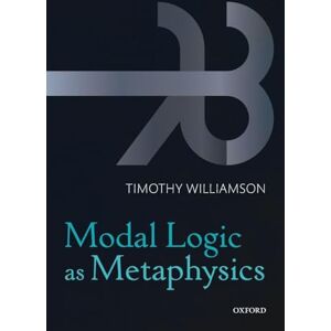 WILLIAMSON, Timothy MODAL LOGIC AS METAPHYSICS PAPER WILLIAMSON, Timothy MODAL LOGIC AS METAPHYSICS PAPER