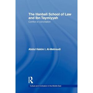 Al-Matroudi, Abdul Hakim I I. The Hanbali School of Law and Ibn Taymiyyah: Conflict or Conciliation (Culture and Civilization in the Middle East) Al-Matroudi, Abdul Hakim I I. The Hanbali School of Law and Ibn Taymiyyah: Conflict or Conciliation (Culture and Civilization in the Middle East)