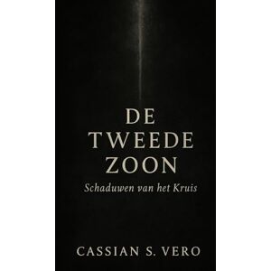 Vero, Cassian S. De Tweede Zoon: Schaduwen van het Kruis Vero, Cassian S. De Tweede Zoon: Schaduwen van het Kruis