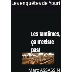 ASSASSIN, Marc Les fantômes, ça n'existe pas!: 56 (Les enquêtes de Youri) ASSASSIN, Marc Les fantômes, ça n'existe pas!: 56 (Les enquêtes de Youri)
