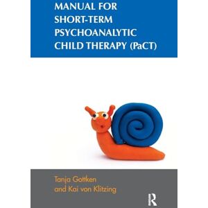 Gottken, Tanja Manual for Short-term Psychoanalytic Child Therapy (PaCT) Gottken, Tanja Manual for Short-term Psychoanalytic Child Therapy (PaCT)