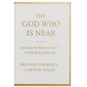 Logan, Dennis The God Who Is Near: Practicing the Presence of God A Guide for Everyday Life Logan, Dennis The God Who Is Near: Practicing the Presence of God A Guide for Everyday Life
