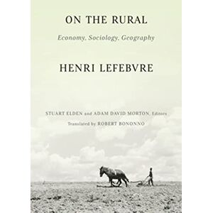 Lefebvre, Henri On the Rural: Economy, Sociology, Geography Lefebvre, Henri On the Rural: Economy, Sociology, Geography