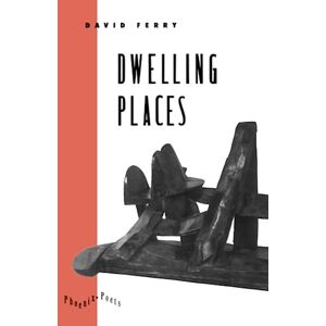 Ferry, David Dwelling Places: Poems and Translations (Phoenix Poets) Ferry, David Dwelling Places: Poems and Translations (Phoenix Poets)