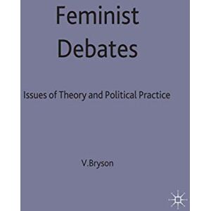 Bryson, Valerie Feminist Debates: Issues of Theory and Political Practice Bryson, Valerie Feminist Debates: Issues of Theory and Political Practice