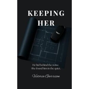 Garrison, Victoria Keeping Her: He hid behind the noise. She found him in the quiet. (Children of the Order) Garrison, Victoria Keeping Her: He hid behind the noise. She found him in the quiet. (Children of the Order)
