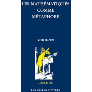 Manin, Yuri Les Mathematiques Comme Metaphore: Essais Choisis: 70 (L'ane D'or, 70) Manin, Yuri Les Mathematiques Comme Metaphore: Essais Choisis: 70 (L'ane D'or, 70)