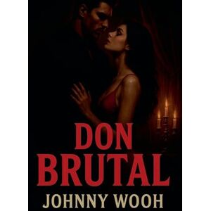 Wooh, Johnny Don Brutal Wooh, Johnny Don Brutal