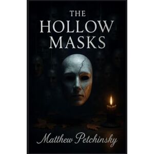 Petchinsky, Matthew The Hollow Masks (Apophis Halloween Special) Petchinsky, Matthew The Hollow Masks (Apophis Halloween Special)