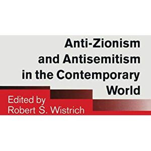 Anti-Zionism and Antisemitism in the Contemporary World Anti-Zionism and Antisemitism in the Contemporary World