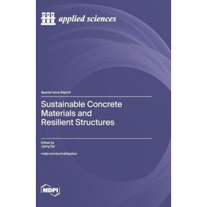 Sustainable Concrete Materials and Resilient Structures Sustainable Concrete Materials and Resilient Structures