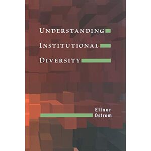 Ostrom, Elinor Understanding Institutional Diversity (Princeton Paperbacks) Ostrom, Elinor Understanding Institutional Diversity (Princeton Paperbacks)