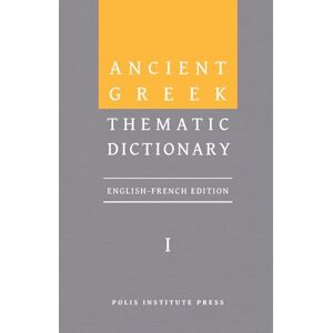 Rico, Christophe Ancient Greek Thematic Dictionary. Volume I: General Concepts, Dimensions, and Senses Rico, Christophe Ancient Greek Thematic Dictionary. Volume I: General Concepts, Dimensions, and Senses