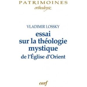 LOSSKY VLADIMIR, Vladimir ESSAI SUR LA THÉOLOGIE MYSTIQUE DE L'ÉGLISE D'ORIENT LOSSKY VLADIMIR, Vladimir ESSAI SUR LA THÉOLOGIE MYSTIQUE DE L'ÉGLISE D'ORIENT