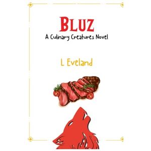 Eveland, L Bluz: A High Heat, Low Stakes MM Monster Romance Novella (Culinary Creatures) Eveland, L Bluz: A High Heat, Low Stakes MM Monster Romance Novella (Culinary Creatures)