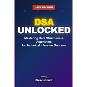 R, Sivavishnu Mastering Data Structures & Algorithms in Java: Your Complete Guide to Technical Interview Success: The Complete Guide to Acing Technical Interviews at FAANG with 100+ Coding Challenges R, Sivavishnu Mastering Data Structures & Algorithms in Java: Your Complete Guide to Technical Interview Success: The Complete Guide to Acing Technical Interviews at FAANG with 100+ Coding Challenges