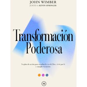Wimber, John Transformación Poderosa: Tu plan de acción para escuchar la voz de Dios, vivir por fe y cumplir Su misión. (Serie de libros poderosos) Wimber, John Transformación Poderosa: Tu plan de acción para escuchar la voz de Dios, vivir por fe y cumplir Su misión. (Serie de libros poderosos)