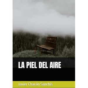 Chacón Sanchis, Javier LA PIEL DEL AIRE Chacón Sanchis, Javier LA PIEL DEL AIRE
