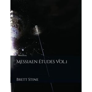 Stine, Brett Messiaen Études Vol.1 Stine, Brett Messiaen Études Vol.1