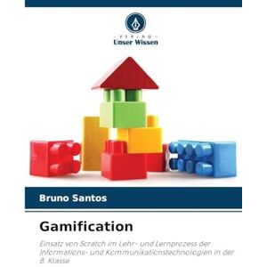 Santos, Bruno Gamification: Einsatz von Scratch im Lehr- und Lernprozess der Informations- und Kommunikationstechnologien in der 8. Klasse Santos, Bruno Gamification: Einsatz von Scratch im Lehr- und Lernprozess der Informations- und Kommunikationstechnologien in der 8. Klasse