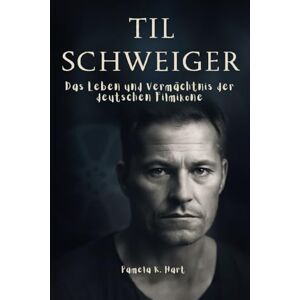 K. Hart, Pamela Til Schweiger Das Leben und Vermächtnis der deutschen Filmikone: Vom Durchbruchsschauspieler zum renommierten Regisseur und Produzenten K. Hart, Pamela Til Schweiger Das Leben und Vermächtnis der deutschen Filmikone: Vom Durchbruchsschauspieler zum renommierten Regisseur und Produzenten