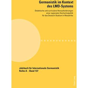 Peter Lang Group AG, International Academic Publishers Germanistik im Kontext des LMD-Systems: Didaktische und curriculare Herausforderungen einer regionalen Hochschulpolitik fuer das Deutsch-Studium in Westafrika ... Germanistik 137) (German Edition) Peter Lang Group AG, International Academic Publishers Germanistik im Kontext des LMD-Systems: Didaktische und curriculare Herausforderungen einer regionalen Hochschulpolitik fuer das Deutsch-Studium in Westafrika ... Germanistik 137) (German Edition)