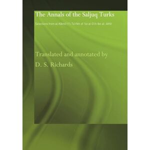 Richards, D.S. The Annals of the Saljuq Turks: Selections from al-Kamil fi'l-Ta'rikh of Ibn al-Athir (Routledge Studies in the History of Iran and Turkey) Richards, D.S. The Annals of the Saljuq Turks: Selections from al-Kamil fi'l-Ta'rikh of Ibn al-Athir (Routledge Studies in the History of Iran and Turkey)
