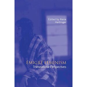 Philosophy Emigre Feminism: Transnational Perspectives Philosophy Emigre Feminism: Transnational Perspectives