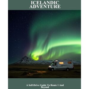 Leach, Melissa Icelandic Adventure: A Self-Drive Guide To Route 1 And Beyond Leach, Melissa Icelandic Adventure: A Self-Drive Guide To Route 1 And Beyond