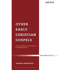 Bernhard, Andrew Other Early Christian Gospels: A Critical Edition of the Surviving Greek Manuscripts: v. 315 (The Library of New Testament Studies) Bernhard, Andrew Other Early Christian Gospels: A Critical Edition of the Surviving Greek Manuscripts: v. 315 (The Library of New Testament Studies)