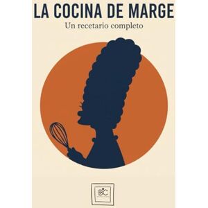 Culinaria, Biblioteca La Cocina de Marge: Un recetario completo Culinaria, Biblioteca La Cocina de Marge: Un recetario completo