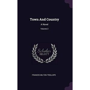 Milton Town And Country: A Novel; Volume 2 Milton Town And Country: A Novel; Volume 2