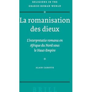 Cadotte, Alain La romanisation des dieux: L'interpretatio romana en Afrique du Nord sous le Haut-Empire: 158 (Religions in the Graeco-Roman World, 158) Cadotte, Alain La romanisation des dieux: L'interpretatio romana en Afrique du Nord sous le Haut-Empire: 158 (Religions in the Graeco-Roman World, 158)