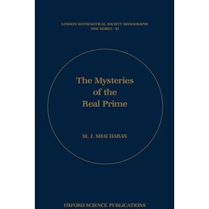 Haran, M.J. Shai The Mysteries of the Real Prime: 25 (London Mathematical Society Monographs) Haran, M.J. Shai The Mysteries of the Real Prime: 25 (London Mathematical Society Monographs)