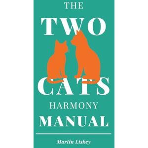 Publishers, FuzzPresso The Two Cats Harmony Manual. How to Help Your Cats Live Together (and Maybe Even Like Each Other): A Gentle Guide to Building Peace, Trust, and Everyday Harmony Between Your Cats Publishers, FuzzPresso The Two Cats Harmony Manual. How to Help Your Cats Live Together (and Maybe Even Like Each Other): A Gentle Guide to Building Peace, Trust, and Everyday Harmony Between Your Cats