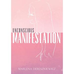 Dereszkiewicz, Marlena Unconscious Manifestation Dereszkiewicz, Marlena Unconscious Manifestation