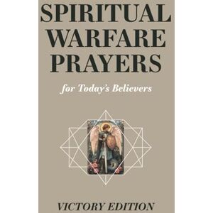 Tree, Little Olive Spiritual Warfare Prayers for Today’s Believers – Victory Edition: Defeat Fear, Resist Temptation, Protect Your Family, and Win the Spiritual Battles You Face Every Day Through His Word Tree, Little Olive Spiritual Warfare Prayers for Today’s Believers – Victory Edition: Defeat Fear, Resist Temptation, Protect Your Family, and Win the Spiritual Battles You Face Every Day Through His Word