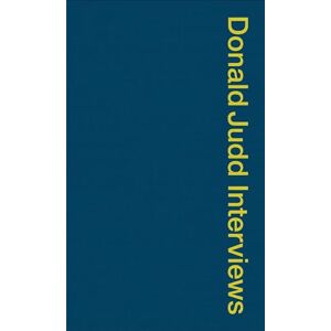 Donald Judd Interviews Donald Judd Interviews