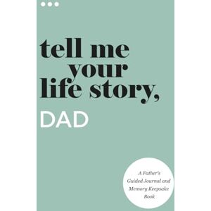 About Me, Questions Tell Me Your Life Story, Dad: A Father’s Guided Journal and Memory Keepsake Book (Tell Me Your Life Story® Series Books) About Me, Questions Tell Me Your Life Story, Dad: A Father’s Guided Journal and Memory Keepsake Book (Tell Me Your Life Story® Series Books)
