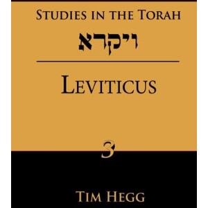 Hegg, Tim Studies in the Torah: Leviticus: Volume 3 Hegg, Tim Studies in the Torah: Leviticus: Volume 3