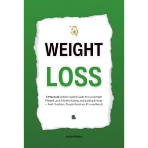 Maven, Jordan Weight-Loss: The Practical Science of Sustainable Weight Loss and Mindful Nutrition — Simple Routines, Real Food, and Lasting Energy (HUMAN DECODE PILLAR II) Maven, Jordan Weight-Loss: The Practical Science of Sustainable Weight Loss and Mindful Nutrition — Simple Routines, Real Food, and Lasting Energy (HUMAN DECODE PILLAR II)