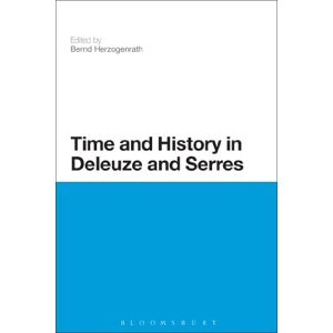 Time and History in Deleuze and Serres (Bloomsbury Studies in Continental Philosophy) Time and History in Deleuze and Serres (Bloomsbury Studies in Continental Philosophy)